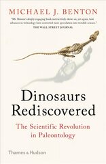 Dinosaurs Rediscovered: How a Scientific Revolution is Rewriting History kaina ir informacija | Knygos apie sveiką gyvenseną ir mitybą | pigu.lt