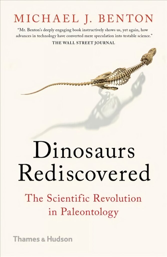 Dinosaurs Rediscovered: How a Scientific Revolution is Rewriting History kaina ir informacija | Knygos apie sveiką gyvenseną ir mitybą | pigu.lt