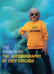 Flowering: The Autobiography of Judy Chicago: The Autobiography of Judy Chicago kaina ir informacija | Knygos apie meną | pigu.lt