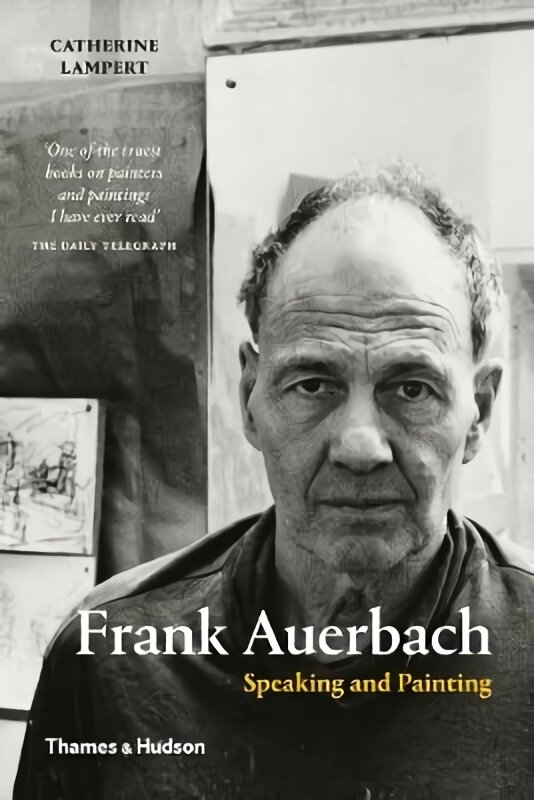 Frank Auerbach: Speaking and Painting kaina ir informacija | Knygos apie meną | pigu.lt