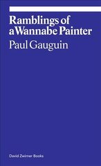 Paul Gauguin: Ramblings of a Wannabe Painter цена и информация | Книги об искусстве | pigu.lt