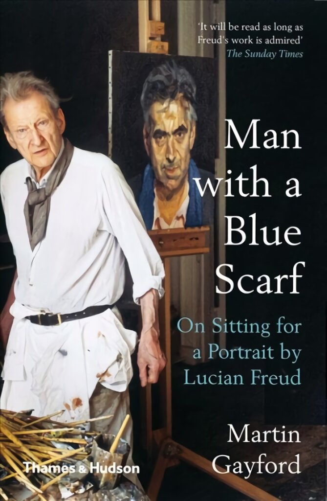 Man with a Blue Scarf: On Sitting for a Portrait by Lucian Freud kaina ir informacija | Knygos apie meną | pigu.lt