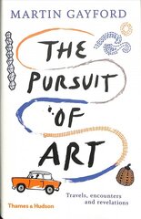 Pursuit of Art: Travels, Encounters and Revelations kaina ir informacija | Knygos apie meną | pigu.lt