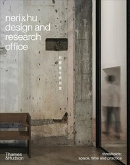 Neri&Hu Design and Research Office: Thresholds: Space, Time and Practice цена и информация | Книги об архитектуре | pigu.lt