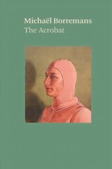 Michael Borremans: The Acrobat kaina ir informacija | Knygos apie meną | pigu.lt