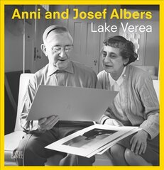 Anni and Josef Albers: By Lake Verea цена и информация | Книги об искусстве | pigu.lt