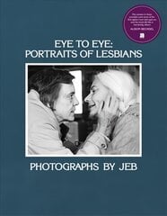 Eye to Eye: Portraits of Lesbians цена и информация | Книги по фотографии | pigu.lt