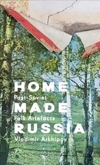 Home Made Russia: Post-Soviet Folk Artefacts цена и информация | Книги о питании и здоровом образе жизни | pigu.lt