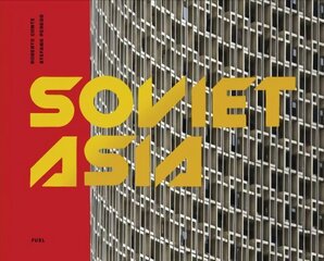 Soviet Asia: Soviet Modernist Architecture in Central Asia цена и информация | Книги по фотографии | pigu.lt