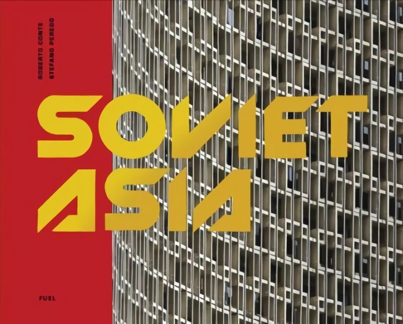 Soviet Asia: Soviet Modernist Architecture in Central Asia kaina ir informacija | Fotografijos knygos | pigu.lt