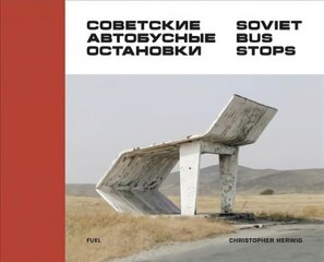 Soviet Bus Stops kaina ir informacija | Fotografijos knygos | pigu.lt