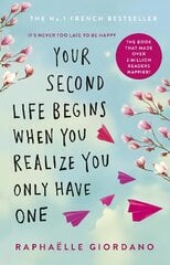 Your Second Life Begins When You Realize You Only Have One: The novel that has made over 2 million readers happier цена и информация | Фантастика, фэнтези | pigu.lt