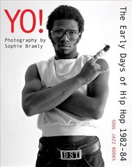 Yo! The early days of Hip Hop 1982-84: Photography by Sophie Bramly цена и информация | Книги об искусстве | pigu.lt