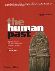 Human Past: World Prehistory and the Development of Human Societies Fourth edition цена и информация | Исторические книги | pigu.lt