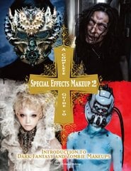 Complete Guide to Special Effects Makeup 2: Introduction to Fantasy and Zombie Makeups, Volume 2 цена и информация | Книги об искусстве | pigu.lt