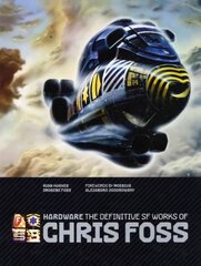 Hardware: The Definitive SF Works of Chris Foss: The Definitive SF Works of Chris Foss kaina ir informacija | Knygos apie meną | pigu.lt