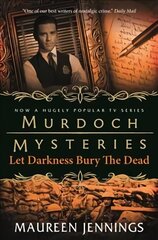 Murdoch Mysteries - Let Darkness Bury The Dead kaina ir informacija | Fantastinės, mistinės knygos | pigu.lt