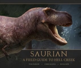 Saurian: A Field Guide to Hell Creek kaina ir informacija | Fantastinės, mistinės knygos | pigu.lt