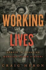 Working Lives: Essays in Canadian Working-Class History цена и информация | Исторические книги | pigu.lt