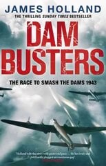 Dam Busters: The Race to Smash the Dams, 1943 kaina ir informacija | Istorinės knygos | pigu.lt