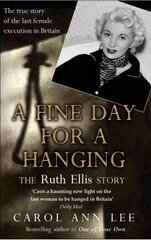 Fine Day for a Hanging: The Real Ruth Ellis Story цена и информация | Биографии, автобиогафии, мемуары | pigu.lt