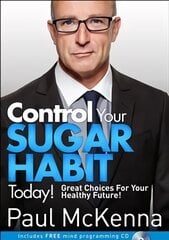 Get Control of Sugar Now!: master the art of controlling cravings with multi-million-copy bestselling author Paul McKenna's sure-fire system kaina ir informacija | Saviugdos knygos | pigu.lt