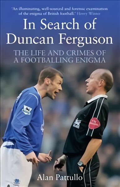 In Search of Duncan Ferguson: The Life and Crimes of a Footballing Enigma цена и информация | Biografijos, autobiografijos, memuarai | pigu.lt