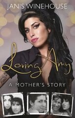 Loving Amy: A Mother's Story kaina ir informacija | Biografijos, autobiografijos, memuarai | pigu.lt