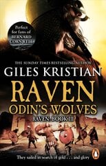 Raven 3: Odin's Wolves: (Raven: 3): A thrilling, blood-stirring and blood-soaked Viking adventure from bestselling author Giles Kristian цена и информация | Фантастика, фэнтези | pigu.lt