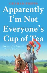 Apparently I'm Not Everyone's Cup of Tea: Memoir of a Bemused Support Worker цена и информация | Биографии, автобиографии, мемуары | pigu.lt