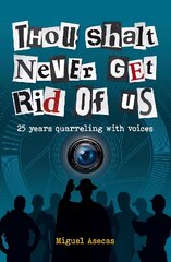 Thou Shalt Never Get Rid of Us: 25 years Quarrelling with Voices цена и информация | Биографии, автобиогафии, мемуары | pigu.lt