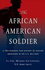 African American Soldier: A Two-Hundred Year History of African Americans in the U.S. Military цена и информация | Биографии, автобиографии, мемуары | pigu.lt