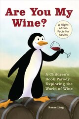 Are You My Wine?: A Children's Book Parody for Adults Exploring the World of Wine kaina ir informacija | Romanai | pigu.lt