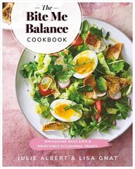 Bite Me Balance Cookbook: Wholesome Daily Eats & Delectable Occasional Treats kaina ir informacija | Receptų knygos | pigu.lt
