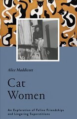 Cat Women: An Exploration of Feline Friendships and Lingering Superstitions kaina ir informacija | Knygos apie sveiką gyvenseną ir mitybą | pigu.lt