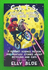 C.a.t.s: Cycling Across Time And Space: 11 Feminist Science Fiction and Fantasy Stories About Bicyling and Cats цена и информация | Фантастика, фэнтези | pigu.lt