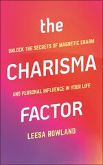 Charisma Factor: Unlock the Secrets of Magnetic Charm and Personal Influence in Your Life цена и информация | Самоучители | pigu.lt
