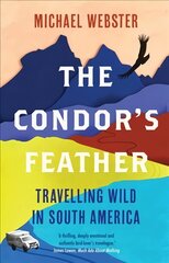 Condor's Feather: Travelling Wild in South America цена и информация | Книги о питании и здоровом образе жизни | pigu.lt