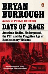 Days Of Rage: America's Radical Underground, the FBI, and the Forgotten Age of Revolutionary Violence цена и информация | Исторические книги | pigu.lt