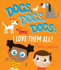 Dogs, Dogs, Dogs: I Love Them All цена и информация | Книги для самых маленьких | pigu.lt