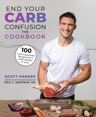 End Your Carb Confusion: The Cookbook: 100 Carb-customised recipes from a chefs kitchen to yours Large type / large print edition kaina ir informacija | Receptų knygos | pigu.lt