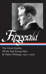 F. Scott Fitzgerald: The Great Gatsby, All The Sad Young Men & Other Writings 1920-26: (LOA #353) цена и информация | Fantastinės, mistinės knygos | pigu.lt