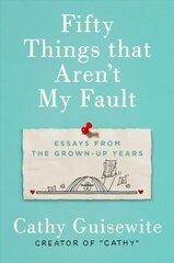 Fifty Things That Aren't My Fault: Essays from the Grown-Up Years kaina ir informacija | Fantastinės, mistinės knygos | pigu.lt