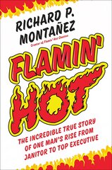 Flamin' Hot: The Incredible True Story of One Man's Rise from Janitor to Top Executive kaina ir informacija | Ekonomikos knygos | pigu.lt