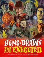 Hung, Drawn And Executed: The Horror Art of Graham Humphreys цена и информация | Книги об искусстве | pigu.lt