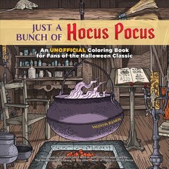 Just A Bunch Of Hocus Pocus: An Unofficial Coloring Book for Fans of the Halloween Classic kaina ir informacija | Knygos mažiesiems | pigu.lt
