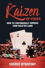 Kaizen Of Poker: How to Continuously Improve Your Hold'em Game цена и информация | Книги о питании и здоровом образе жизни | pigu.lt