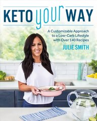 Keto Your Way: A Customizable Approach to a Low-Carb Lifestyle with Over 140 Recipes kaina ir informacija | Saviugdos knygos | pigu.lt