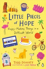 Little Pieces Of Hope: Happy-Making Things in a Difficult World kaina ir informacija | Saviugdos knygos | pigu.lt