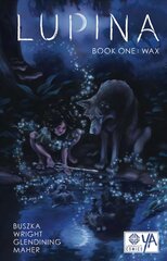 Lupina Book One: Wax цена и информация | Книги для подростков и молодежи | pigu.lt